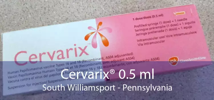 Cervarix® 0.5 ml South Williamsport - Pennsylvania