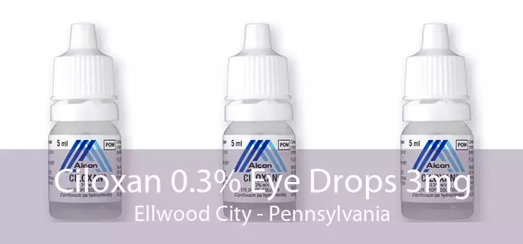 Ciloxan 0.3% Eye Drops 3mg Ellwood City - Pennsylvania