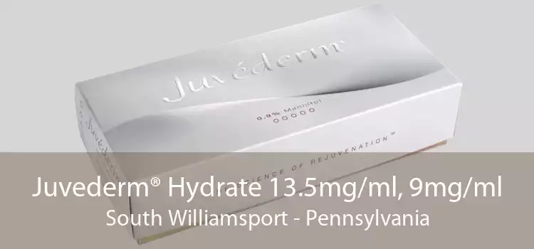 Juvederm® Hydrate 13.5mg/ml, 9mg/ml South Williamsport - Pennsylvania