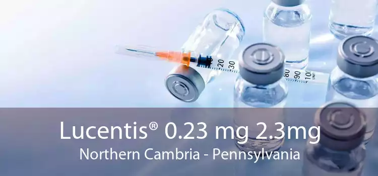 Lucentis® 0.23 mg 2.3mg Northern Cambria - Pennsylvania