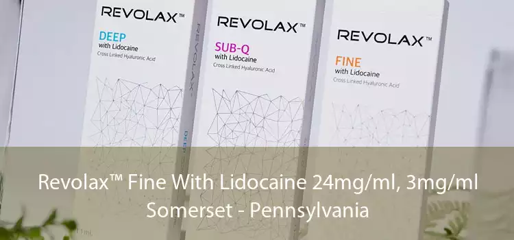 Revolax™ Fine With Lidocaine 24mg/ml, 3mg/ml Somerset - Pennsylvania