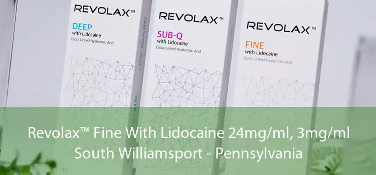 Revolax™ Fine With Lidocaine 24mg/ml, 3mg/ml South Williamsport - Pennsylvania