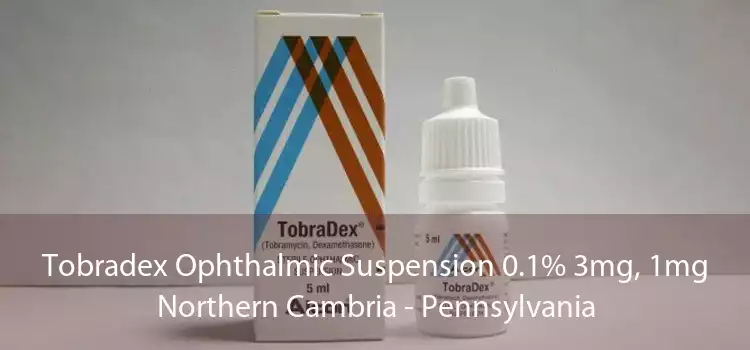 Tobradex Ophthalmic Suspension 0.1% 3mg, 1mg Northern Cambria - Pennsylvania